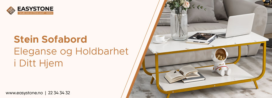 Sofabord i Stein – Gir Eleganse og Holdbarhet i Hjemmet ditt